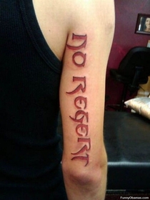 seemed like a good idea at the time is a common feeling after a bad decision, such as a misspelled tattoo