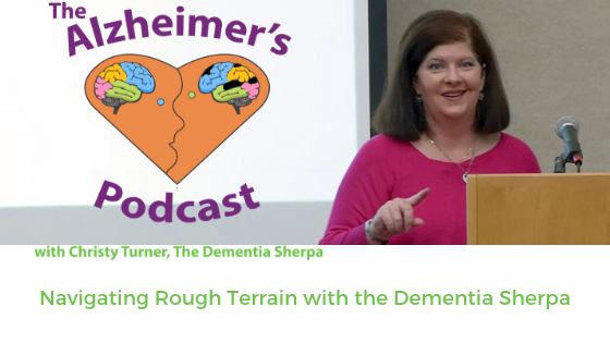 The Alzheimer's Podcast: Navigating Rough Terrain with the Dementia Sherpa
